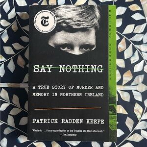 Say Nothing: A True Story of Murder and Memory in Northern Ireland Paperback